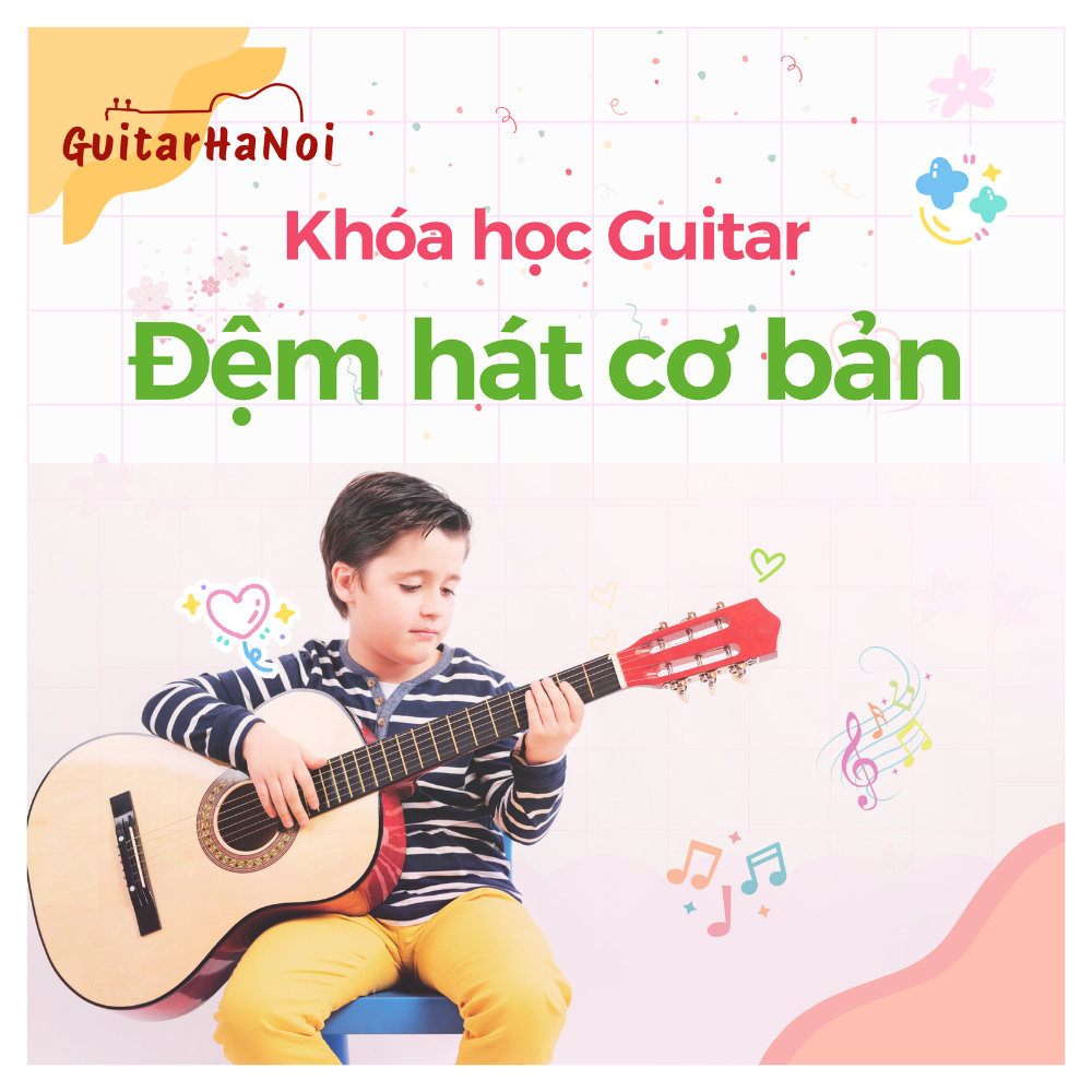 Khóa học Guitar Đệm Hát Cơ Bản