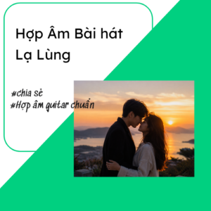Hợp âm bài hát Lạ Lùng