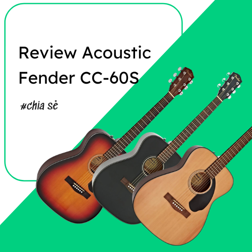 Review Acoustic Fender CC-60S